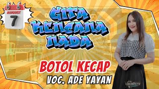 BOTOL KECAP VOC. ADE YAYAN || GITA KENCANA NADA EDISI 7 AGUSTUS 2025 LIVE DS CUPANG KEC. GEMPOL