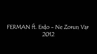 FERMAN ft. Erdo - Ne Zorun Var 2012 Resimi