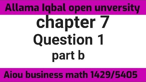 Aiou  business Math 1429/5405 chapter 7 Question 1 part b