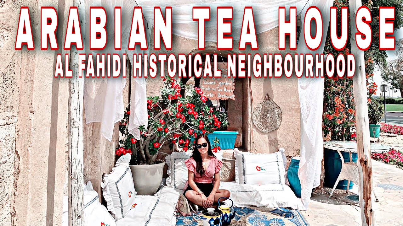Arabian Tea House Dubai Al Fahidi Historical Neighbourhood YouTube