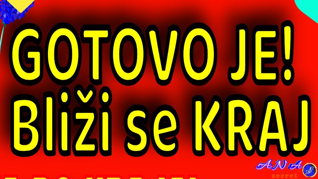 GOTOVO JE! Bliži se KRAJ 
