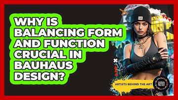 Why Is Balancing Form And Function Crucial In Bauhaus Design? - Artists Behind the Art