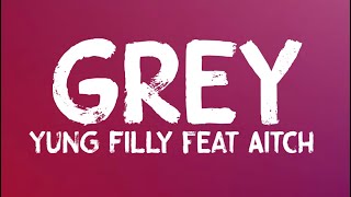 Yung Filly feat Aitch - Grey (Lyrics)