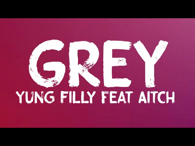 Yung Filly feat Aitch - Grey (Lyrics)