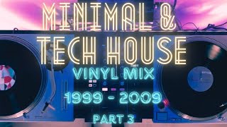 Minimal &amp; Tech House 1999 - 2009 Vinyl Mix (Part 3)