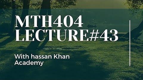 mth404 lecture#43 final term preparation | hassan khan academy