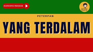 YANG TERDALAM - Peterpan Karaoke Reggae By Daehan Musik