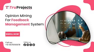 Opinion Mining For Feedback Management System   FINAL YEAR  BTECH CSE MAJOR PROJECTS IN HYDERBAD