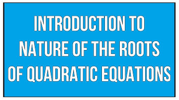 Introduction To Nature Of The Roots Of Quadratic Equations - Maths Algebra