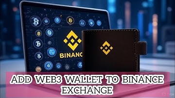HOW TO ADD WEB3 WALLET TO BINANCE EXCHANGE ( STEP BY STEP GUIDE )