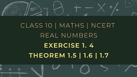 Class 10th Maths Chapter 1 | Theorem 1.5, 1.6, 1.7 | Real Numbers | NCERT