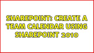 Sharepoint: Create a Team Calendar using SharePoint 2010 (2 Solutions!!)