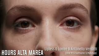 Lipless & Lovlee & Antonello Venditti - Hours Alta Marea ( One M & Damiano D Mashup )