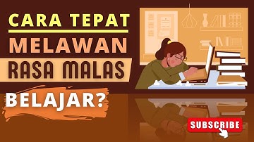 Mengatasi Rasa Malas Belajar