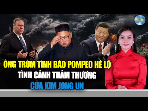 Nắm trong tay TÀI LIỆU MẬT,Mike Pompeo hé lộ TÌNH CẢNH TH.ẢM THƯƠNG của Kim Jong Un-Sự Đê Hèn của TQ