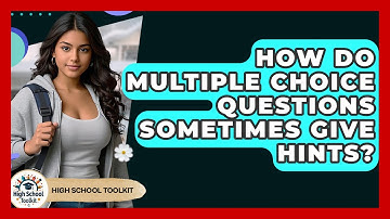 How Do Multiple Choice Questions Sometimes Give Hints? - High School Toolkit