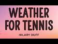 Hilary Duff Weather For Tennis
