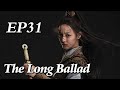 Costume The Long Ballad EP31 Starring Dilraba Leo Wu Liu Yuning Zhao Lusi ENG SUB 