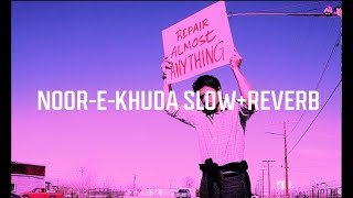 Noor E Khuda |  My Name is Khan  | [Slowed   Reverbed]