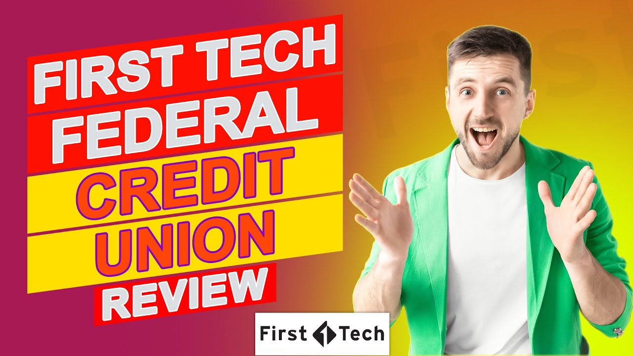 First Tech Federal Credit Union Review - Is It A Smart Financial Move ...