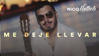 Nico Mattioli - Me Dejé Llevar (NUEVO 2019)