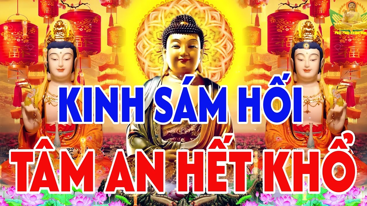 Tối 11 Âm Tụng Kinh Sám Hối Giải Thoát Nghiệp Chướng Khổ Đau, Bệnh Tật Tâm An Lạc Hết Khổ 