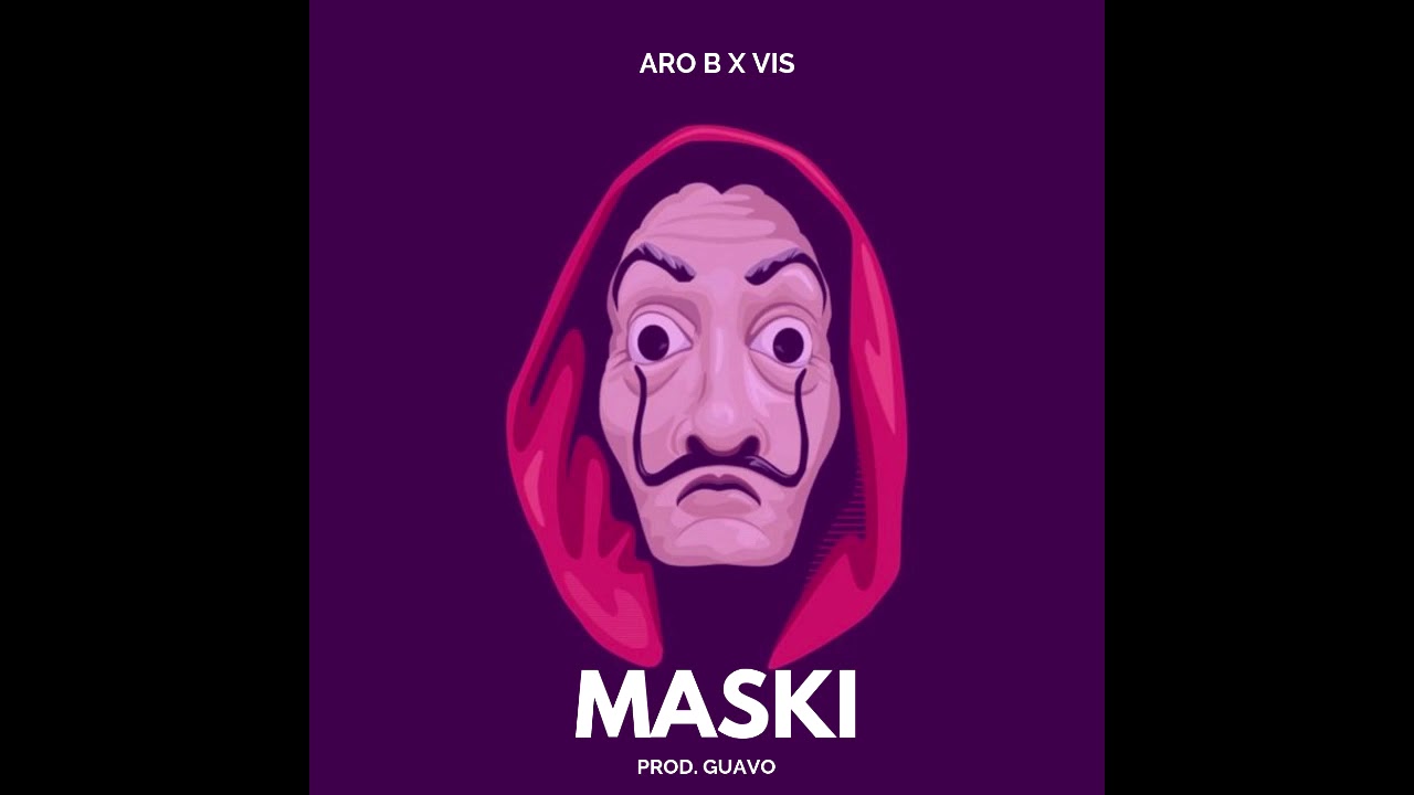 Watch Aro B x Vis - Maski (Prod. Guavo) on YouTube Watch Aro B x Vis - Maski (Prod. Guavo) on YouTube