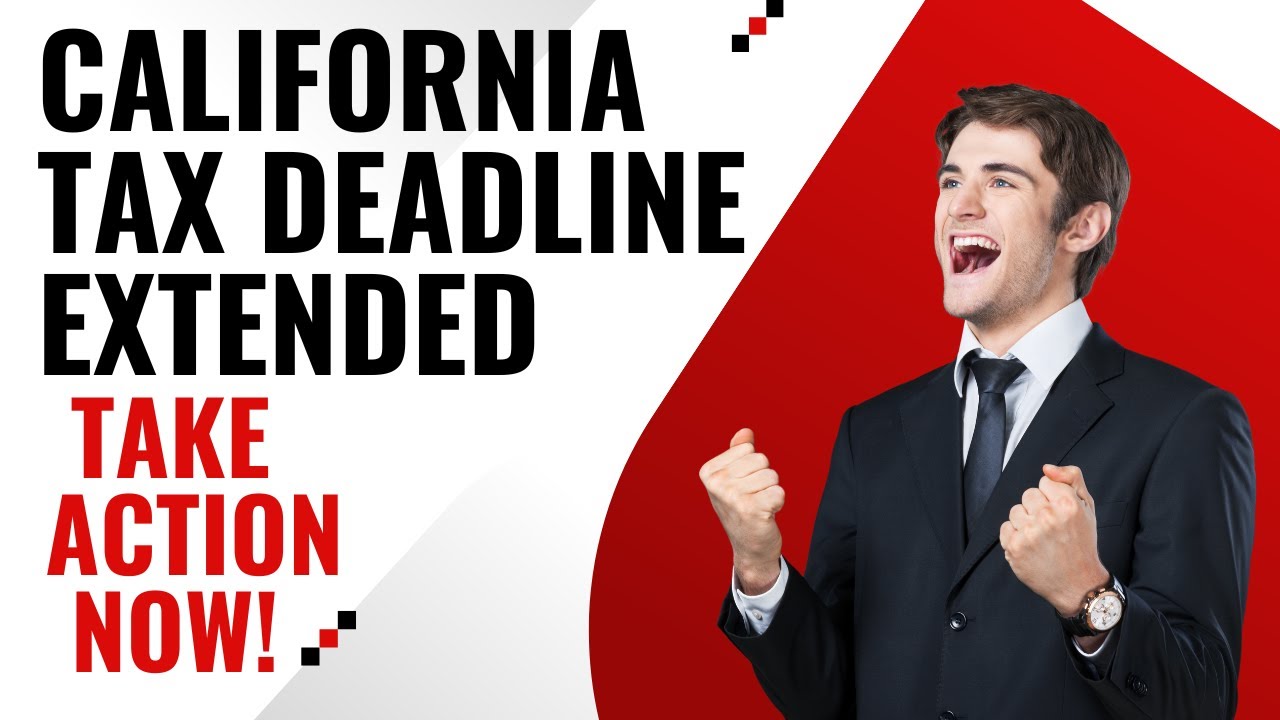 Get Ready California Tax Deadline Extended, Here's What You Need To
