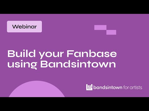 Webinar: How To Use Bandsintown To Build Your Fanbase for FREE