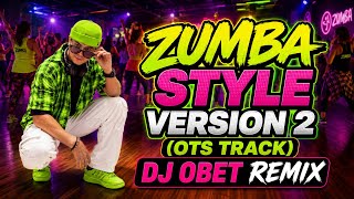 ZUMBA STYLE (Version 2) OTS TRACK | DJ OBET REMIX