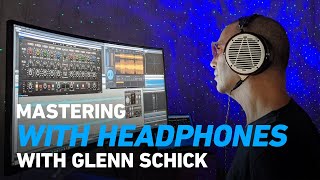 Mastering with Headphones  Featuring Glenn Schick | Plugin Alliance