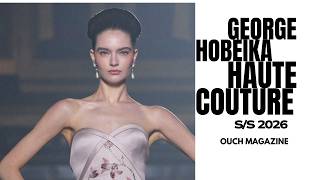 GEORGES HOBEIKA  Haute Couture | Spring Summer 2026 | Haute Couture Week