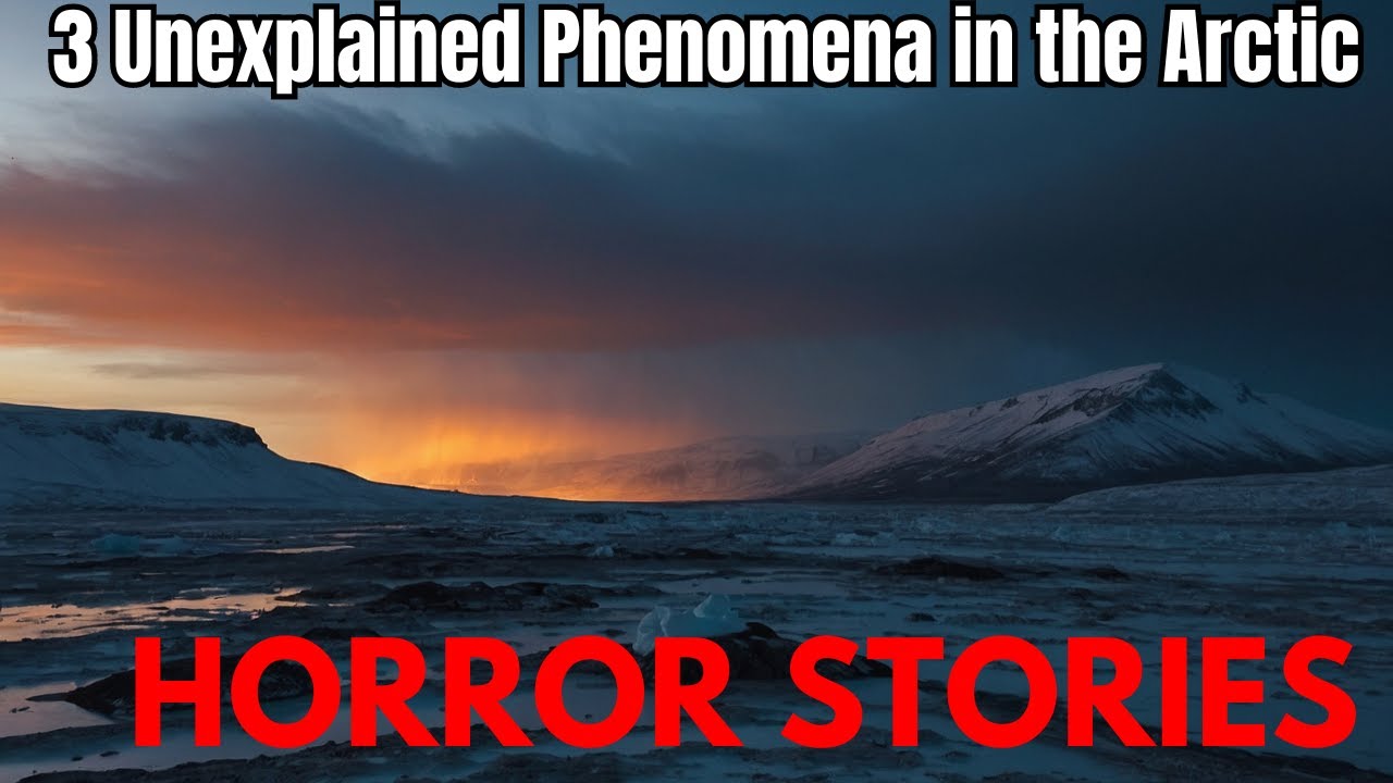 3 Unexplained Phenomena in the Arctic  Horror Stories