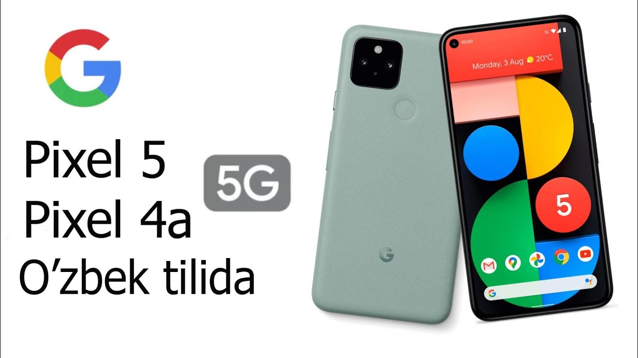 Google Pixel 5 va 4a 5G, haqida batafsil va FOTO imkoniyatlari