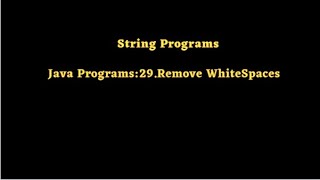 Java Programs:29.Remove WhiteSpaces