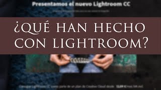 ¿Qué le ha pasado a Lightroom?