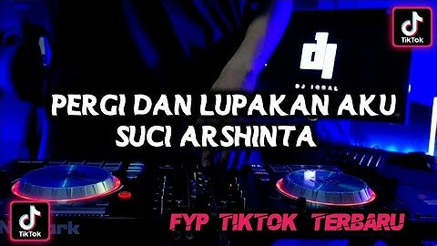 FYP TIKTOK SEKARANG‼️PERGI DAN LUPAKAN AKU (SUCI ARSHINTA)