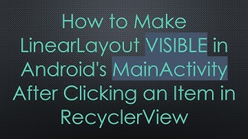 How to Make LinearLayout VISIBLE in Android