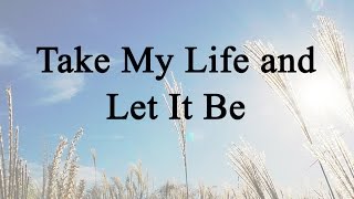 Video thumbnail of "Take My Life and Let It Be (Hymn Charts with Lyrics, Contemporary)"