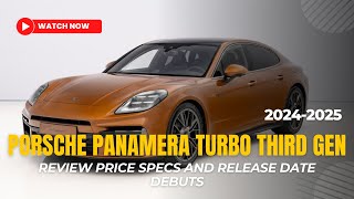 2024 2025 Porsche Panamera Turbo Third Gen Review Price Specs and Release date Debuts