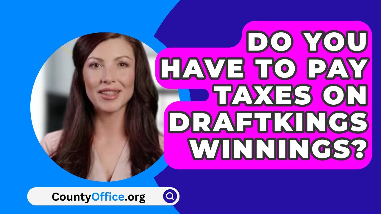 Do You Have to Pay Taxes on DraftKings Winnings?
