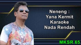 Neneng - Yana Kermit Karaoke Nada Rendah