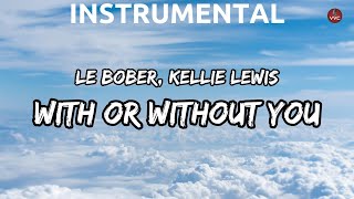 Le Bober, Kellie Lewis - With Or Without You (Instrumental)