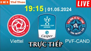 🔴TRỰC TIẾP THỂ CÔNG VIETTEL VS PVF CAND BÌNH LUẬN BÓNG ĐÁ CUP QUỐC GIA 2023/24 - 1/5/2024