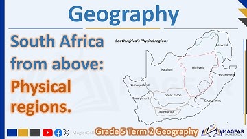 Grade 5 Term 2 Geography: South Africa from above - Physical Regions.