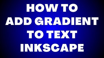 How to Add Gradient to Text in Inkscape?