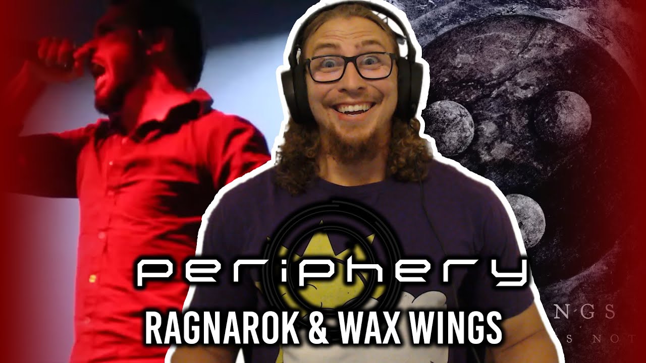 DOUBLE METAL REACTION! Periphery Ragnarok / Wax Wings! YouTube