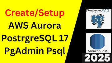 How to Create AWS RDS Aurora PostgreSQL 17 and Connect from PgAdmin Psql in 12 minutes |2025 Updated