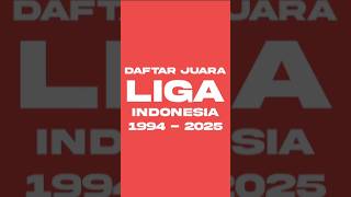Daftar Juara Liga Indonesia (1994-2025) - Titik Kick-Off