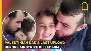 Palestinian dad's last upload before AIRSTRIKE KILLED HIM